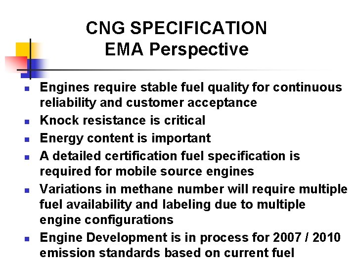 CNG SPECIFICATION EMA Perspective n n n Engines require stable fuel quality for continuous