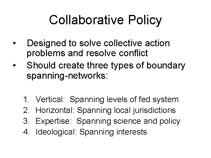 Collaborative Policy • • Designed to solve collective action problems and resolve conflict Should