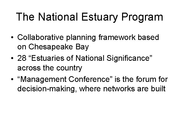 The National Estuary Program • Collaborative planning framework based on Chesapeake Bay • 28