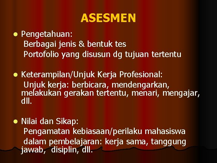 ASESMEN l Pengetahuan: Berbagai jenis & bentuk tes Portofolio yang disusun dg tujuan tertentu