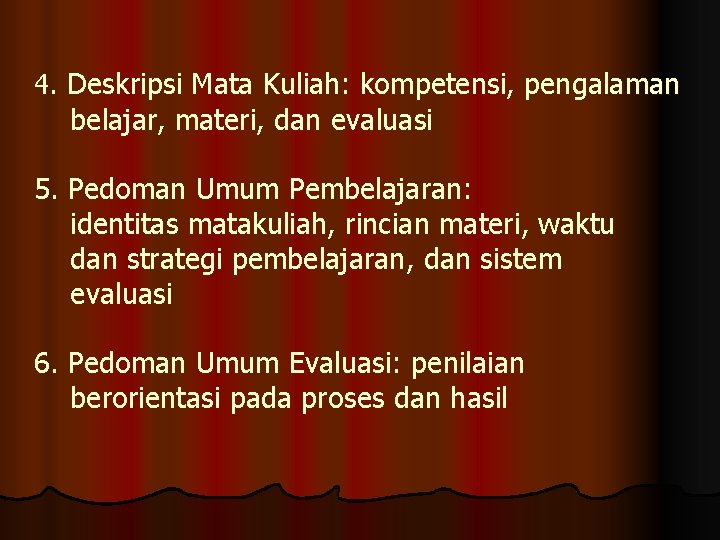 4. Deskripsi Mata Kuliah: kompetensi, pengalaman belajar, materi, dan evaluasi 5. Pedoman Umum Pembelajaran: