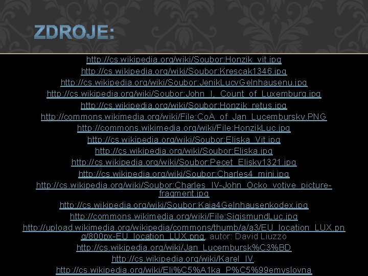 http: //cs. wikipedia. org/wiki/Soubor: Honzik_vit. jpg http: //cs. wikipedia. org/wiki/Soubor: Krescak 1346. jpg http: