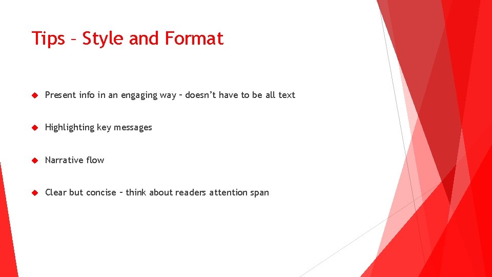 Tips – Style and Format Present info in an engaging way – doesn’t have