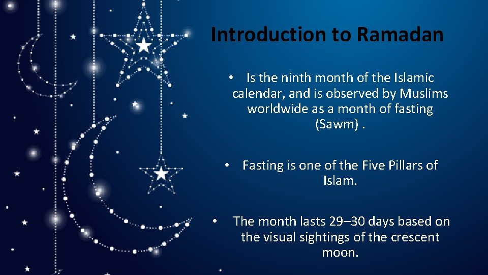 Introduction to Ramadan • Is the ninth month of the Islamic calendar, and is