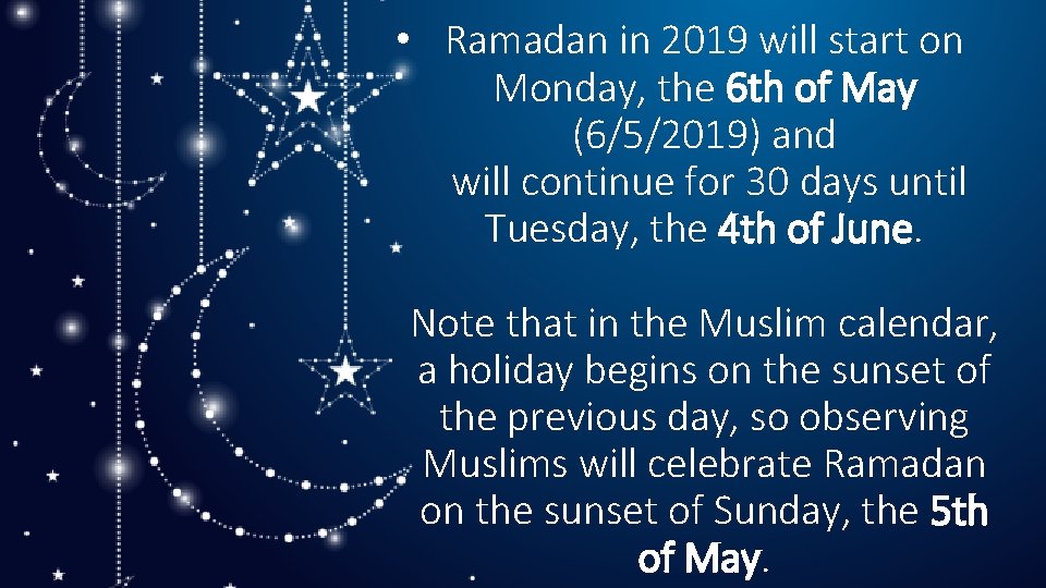  • Ramadan in 2019 will start on Monday, the 6 th of May