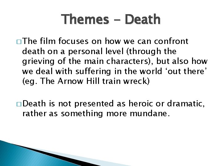 Themes - Death � The film focuses on how we can confront death on