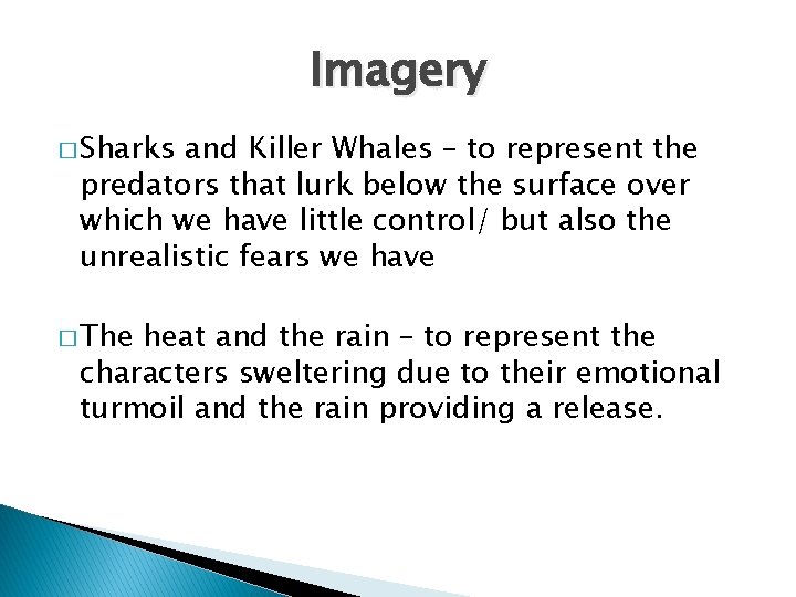 Imagery � Sharks and Killer Whales – to represent the predators that lurk below