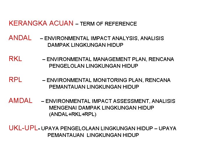 KERANGKA ACUAN – TERM OF REFERENCE ANDAL – ENVIRONMENTAL IMPACT ANALYSIS, ANALISIS DAMPAK LINGKUNGAN