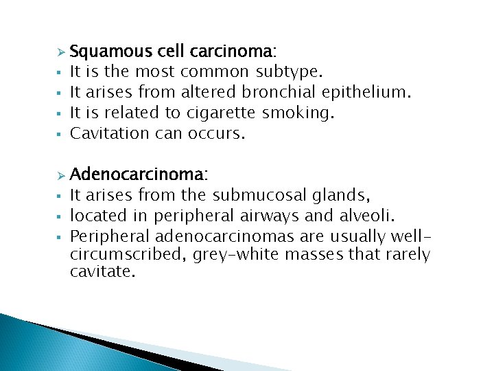 Ø § § § Squamous cell carcinoma: It is the most common subtype. It