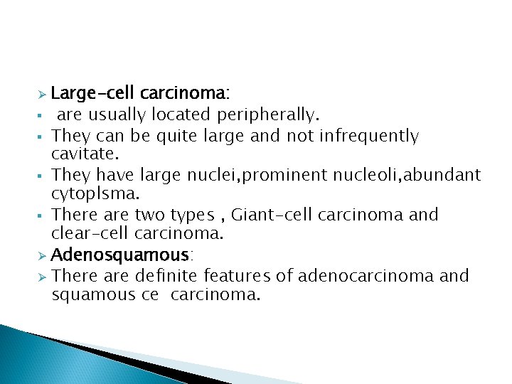 Large-cell carcinoma: § are usually located peripherally. § They can be quite large and