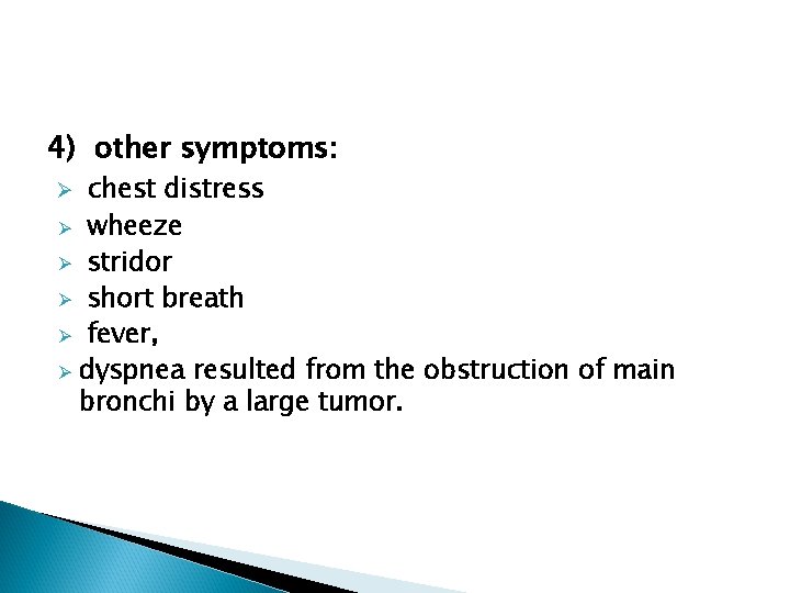 4) other symptoms: chest distress Ø wheeze Ø stridor Ø short breath Ø fever,