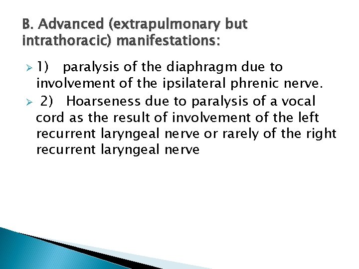 B. Advanced (extrapulmonary but intrathoracic) manifestations: Ø 1) paralysis of the diaphragm due to