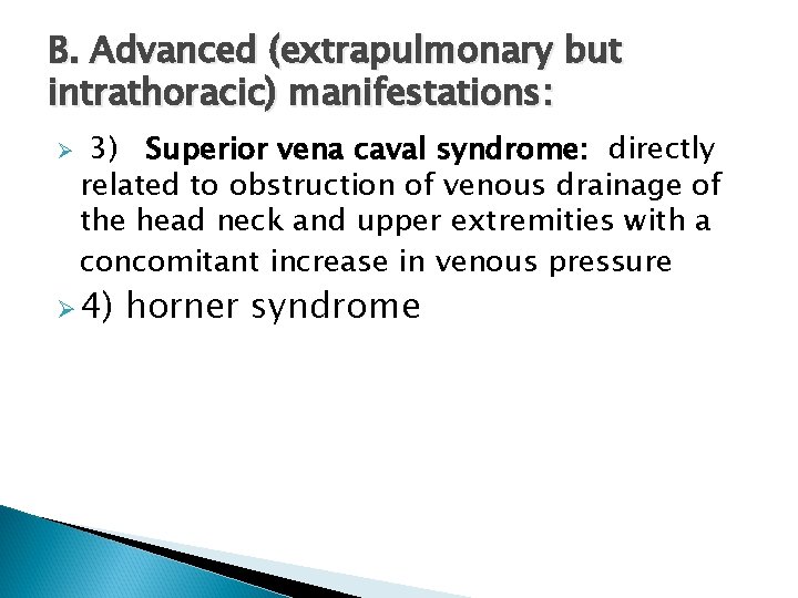 B. Advanced (extrapulmonary but intrathoracic) manifestations: Ø 3) Superior vena caval syndrome: directly related