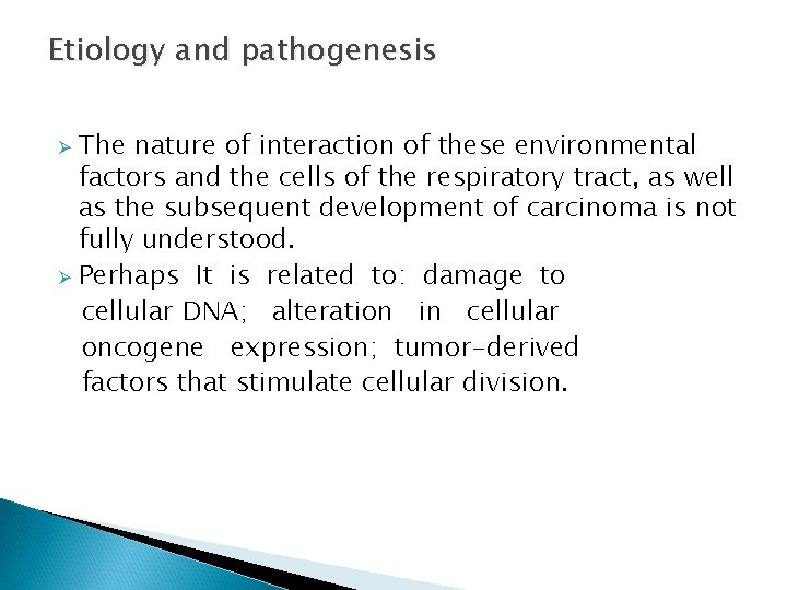 Etiology and pathogenesis The nature of interaction of these environmental factors and the cells