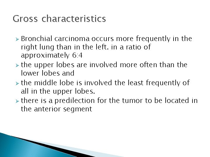 Gross characteristics Bronchial carcinoma occurs more frequently in the right lung than in the