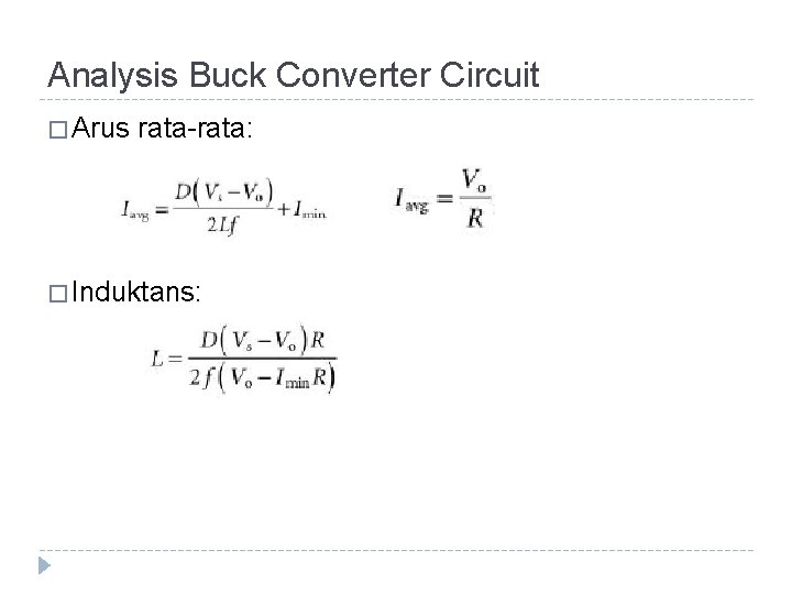 Analysis Buck Converter Circuit � Arus rata-rata: � Induktans: 