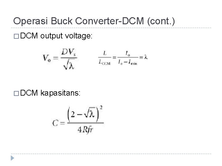 Operasi Buck Converter-DCM (cont. ) � DCM output voltage: � DCM kapasitans: 