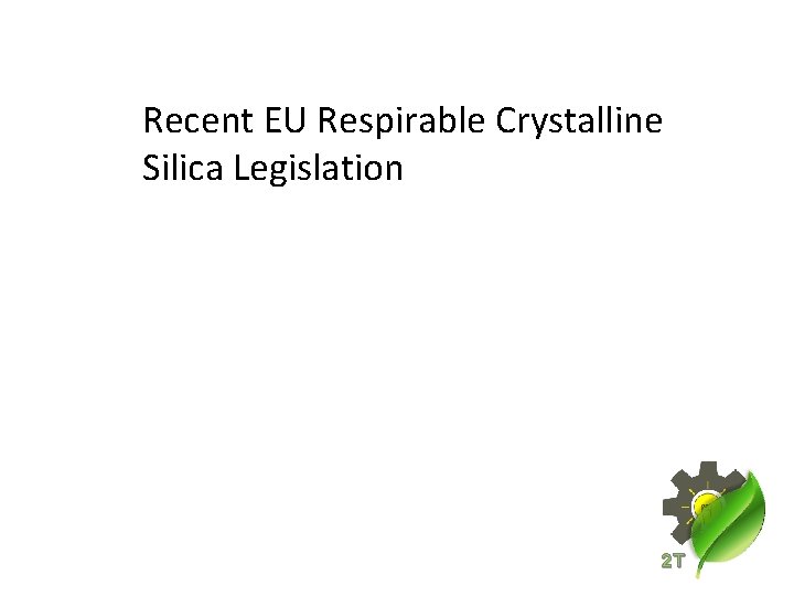 Recent EU Respirable Crystalline Silica Legislation 2 T 