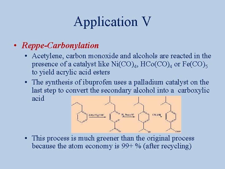 Application V • Reppe-Carbonylation • Acetylene, carbon monoxide and alcohols are reacted in the