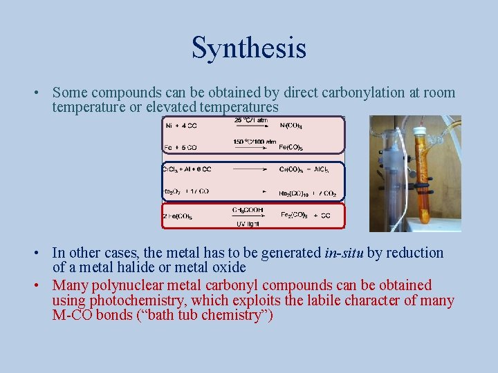 Synthesis • Some compounds can be obtained by direct carbonylation at room temperature or