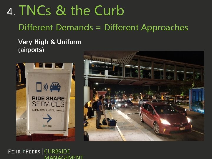 4. TNCs & the Curb Different Demands = Different Approaches Very High & Uniform