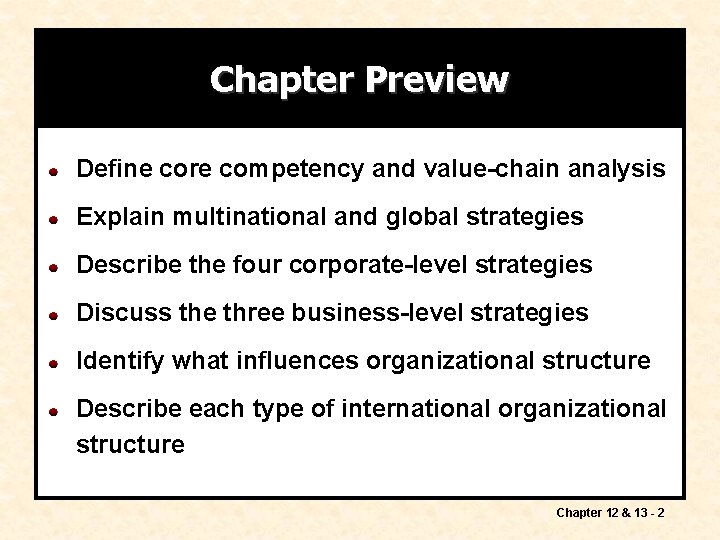 Chapter Preview Define core competency and value-chain analysis Explain multinational and global strategies Describe