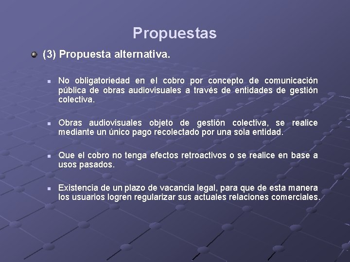 Propuestas (3) Propuesta alternativa. n n No obligatoriedad en el cobro por concepto de