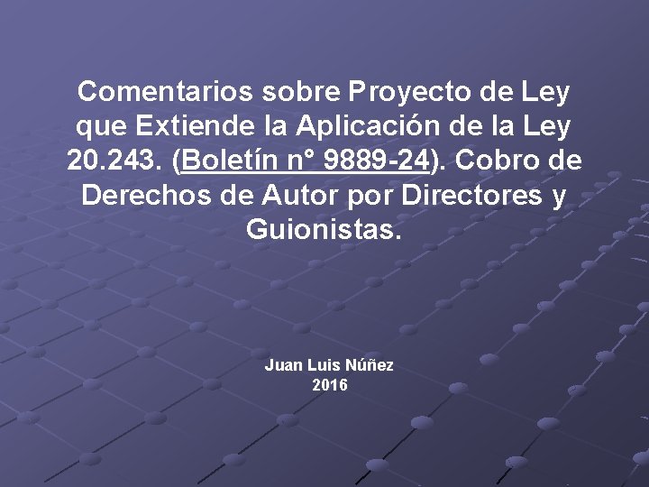 Comentarios sobre Proyecto de Ley que Extiende la Aplicación de la Ley 20. 243.