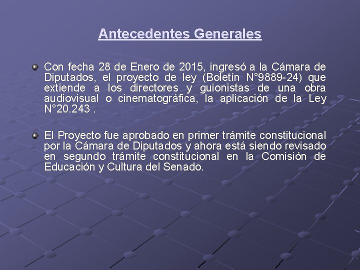 Antecedentes Generales Con fecha 28 de Enero de 2015, ingresó a la Cámara de