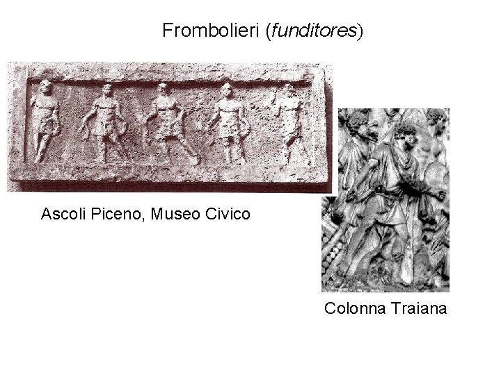 Frombolieri (funditores) Ascoli Piceno, Museo Civico Colonna Traiana 