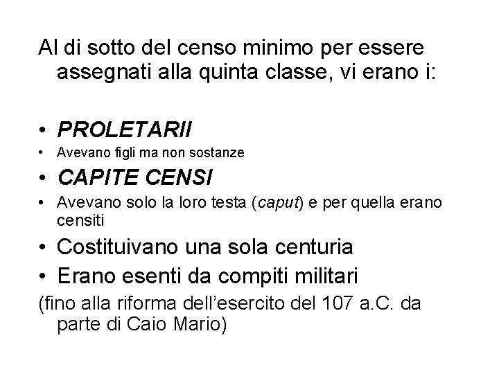 Al di sotto del censo minimo per essere assegnati alla quinta classe, vi erano