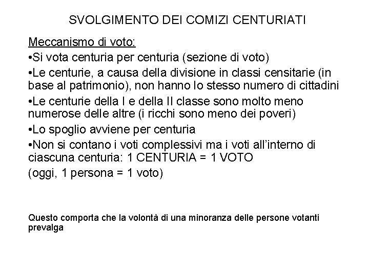 SVOLGIMENTO DEI COMIZI CENTURIATI Meccanismo di voto: • Si vota centuria per centuria (sezione