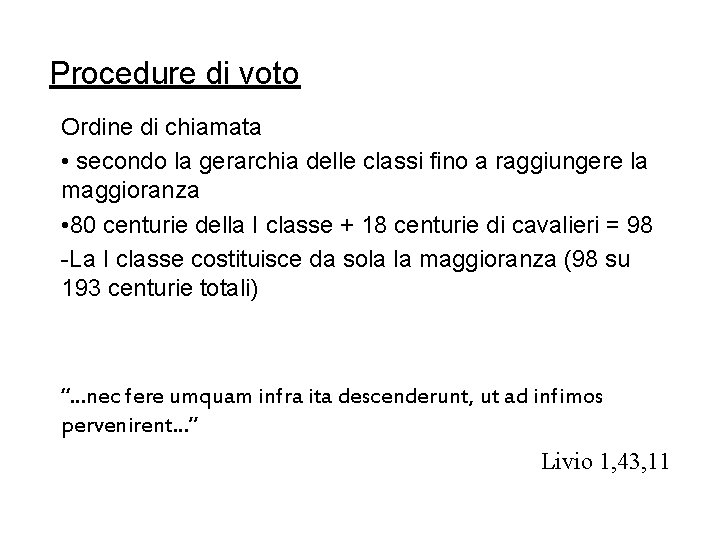 Procedure di voto Ordine di chiamata • secondo la gerarchia delle classi fino a