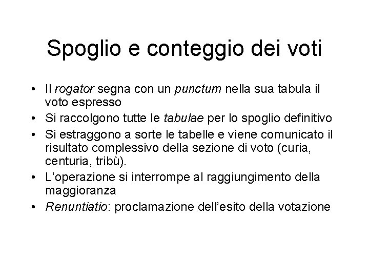 Spoglio e conteggio dei voti • Il rogator segna con un punctum nella sua