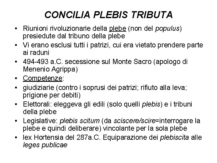 CONCILIA PLEBIS TRIBUTA • Riunioni rivoluzionarie della plebe (non del populus) presiedute dal tribuno