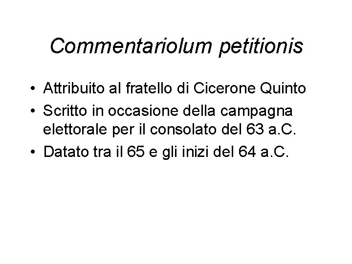 Commentariolum petitionis • Attribuito al fratello di Cicerone Quinto • Scritto in occasione della