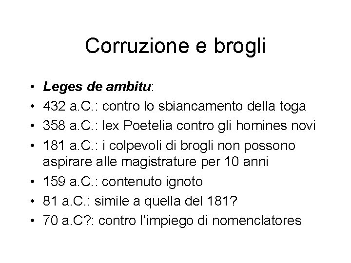 Corruzione e brogli • • Leges de ambitu: 432 a. C. : contro lo