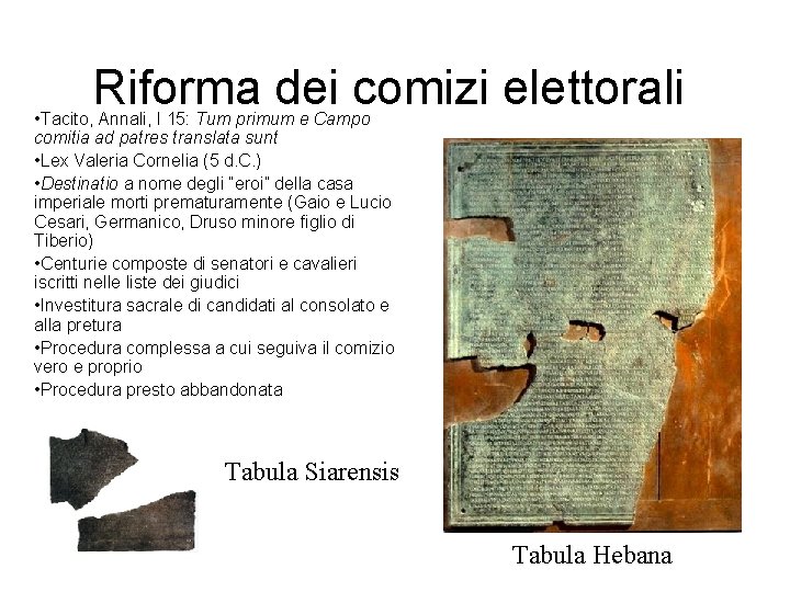 Riforma dei comizi elettorali • Tacito, Annali, I 15: Tum primum e Campo comitia