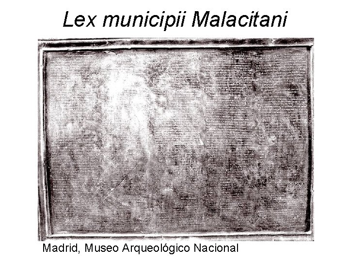 Lex municipii Malacitani Madrid, Museo Arqueológico Nacional 