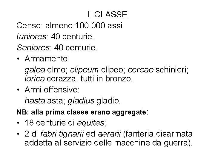 I CLASSE Censo: almeno 100. 000 assi. Iuniores: 40 centurie. Seniores: 40 centurie. •