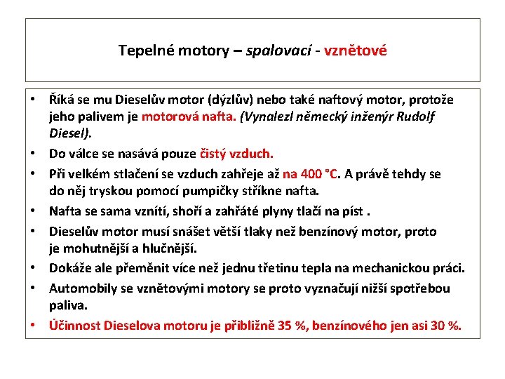 Tepelné motory – spalovací - vznětové • Říká se mu Dieselův motor (dýzlův) nebo