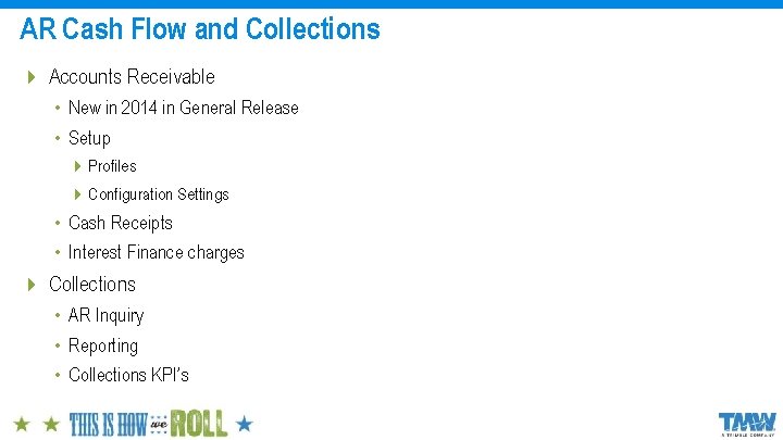 AR Cash Flow and Collections 4 Accounts Receivable • New in 2014 in General