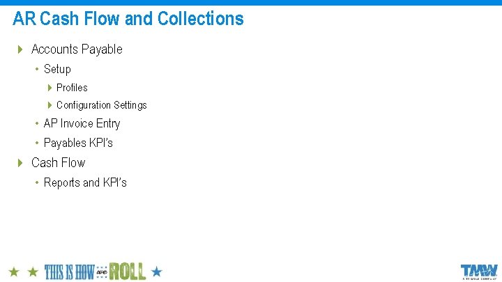 AR Cash Flow and Collections 4 Accounts Payable • Setup 4 Profiles 4 Configuration