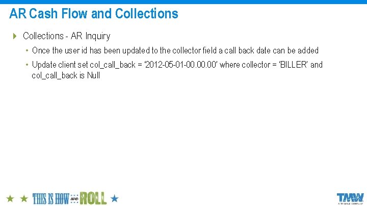 AR Cash Flow and Collections 4 Collections - AR Inquiry • Once the user