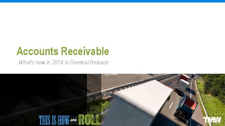 Accounts Receivable What's new in 2014 in General Release 