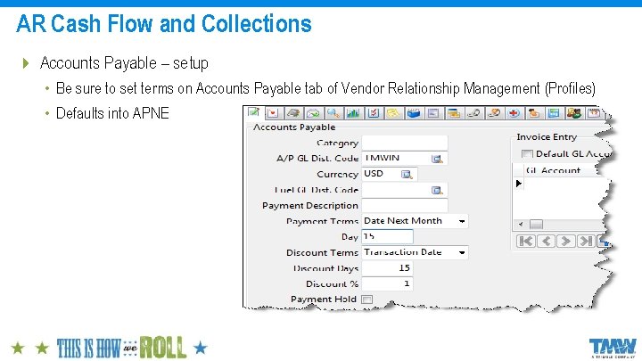 AR Cash Flow and Collections 4 Accounts Payable – setup • Be sure to