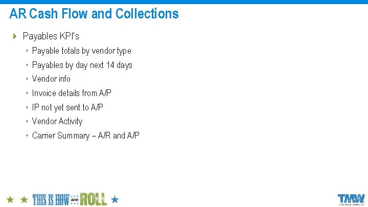 AR Cash Flow and Collections 4 Payables KPI’s • • Payable totals by vendor