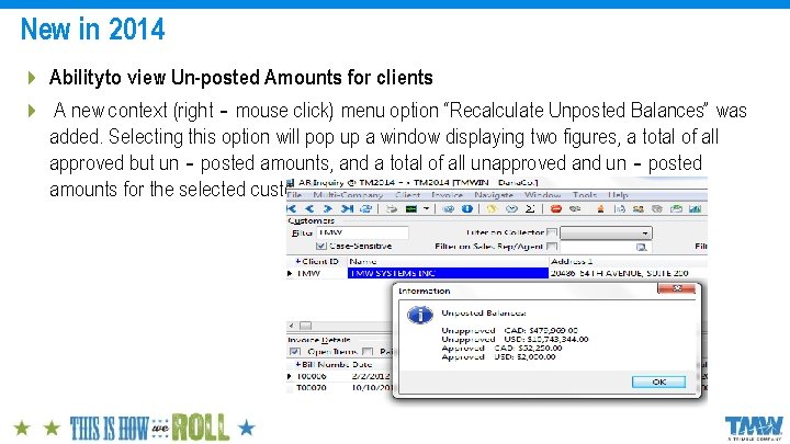 New in 2014 4 Ability to view Un-posted Amounts for clients 4 A new