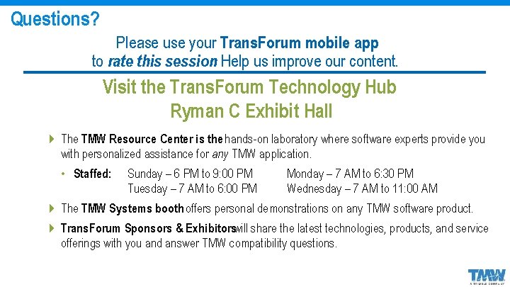 Questions? Please use your Trans. Forum mobile app to rate this session. Help us