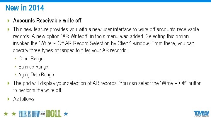 New in 2014 4 Accounts Receivable write off 4 This new feature provides you